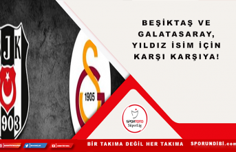 Beşiktaş ve Galatasaray, yıldız isim için karşı...