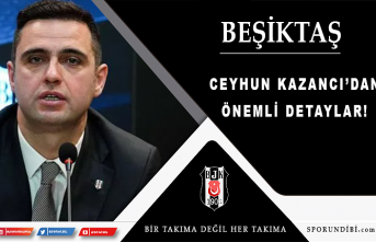 Beşiktaş Sportif Direktörü Ceyhun Kazancı'dan önemli detaylar!
