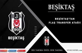 Beşiktaş'tan flaş transfer atağı!