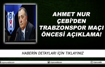 Ahmet Nur Çebi'den Trabzonspor maçı öncesi açıklama!