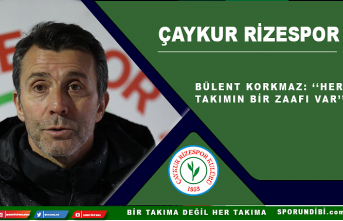 Bülent Korkmaz: ''Her takımın bir zaafı var''