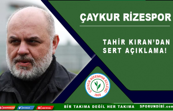 Rizespor başkanı Tahir Kıran'dan sert açıklama!