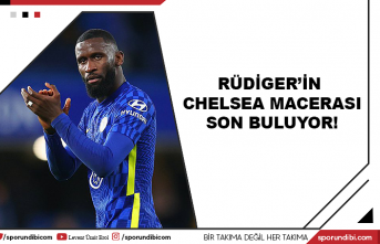 Rüdiger'in Chelsea macerası son buluyor!