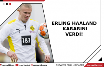 Erling Haaland kararını verdi!