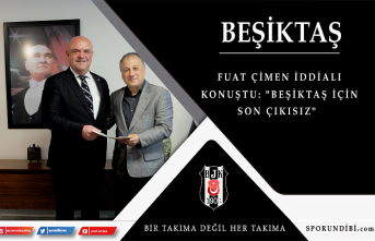 Fuat Çimen iddialı konuştu: "Beşiktaş için son çıkışız"