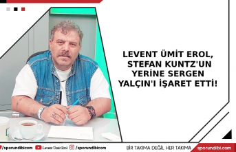 Levent Ümit Erol, Stefan Kuntz'un yerine Sergen...