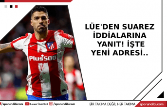 Lüe'den Suarez iddialarına yanıt! İşte yeni...
