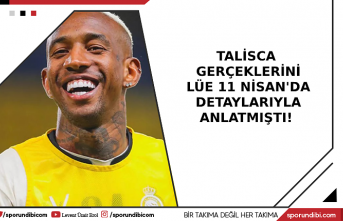 Talisca gerçeklerini Lüe 11 Nisan'da detaylarıyla...