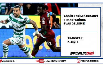 Abdülkerim Bardakcı transferinde flaş gelişme!...