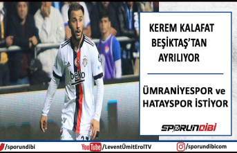 Kerem Kalafat Beşiktaş'tan ayrılıyor