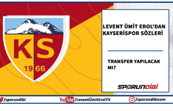 Levent Ümit Erol'dan Kayserispor sözleri! Transfer...